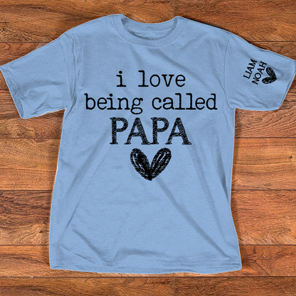 I Love Being Called Papa Shirt, Custom T-Shirt with Kids' Names, Perfect Gift for Papa