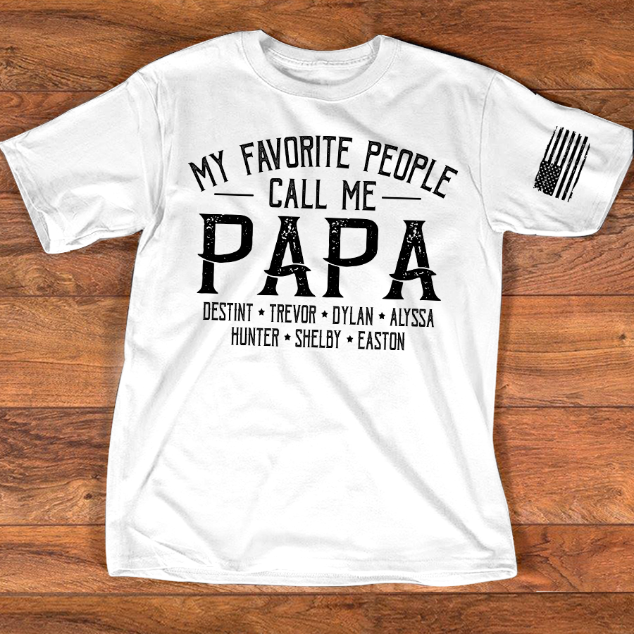 My Favorite People Call Me Papa Shirt Personalized Dad T Shirt With Kids Names, Custom Grandpa Tee For Men