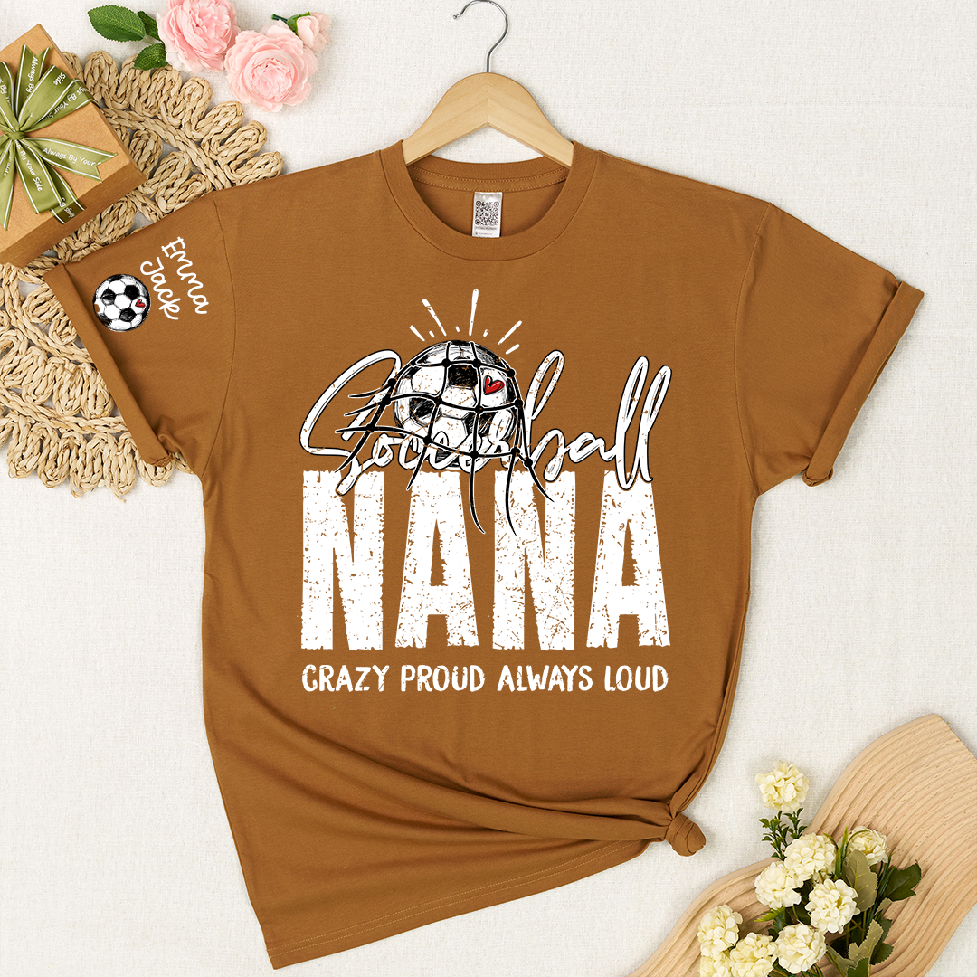 Soccer Ball Nana Shirt Personalized with Grandkids Names, Crazy Proud Always Loud Game Day T Shirt