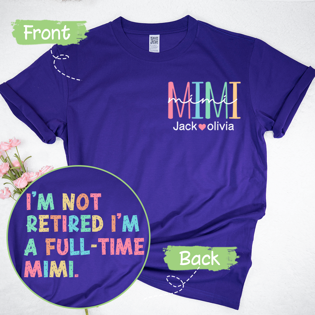 I'm Not Retired I'm A Full Time Grandma T-Shirt, Custom Grandma And Grandkids, Gift for Mother's Day Shirt
