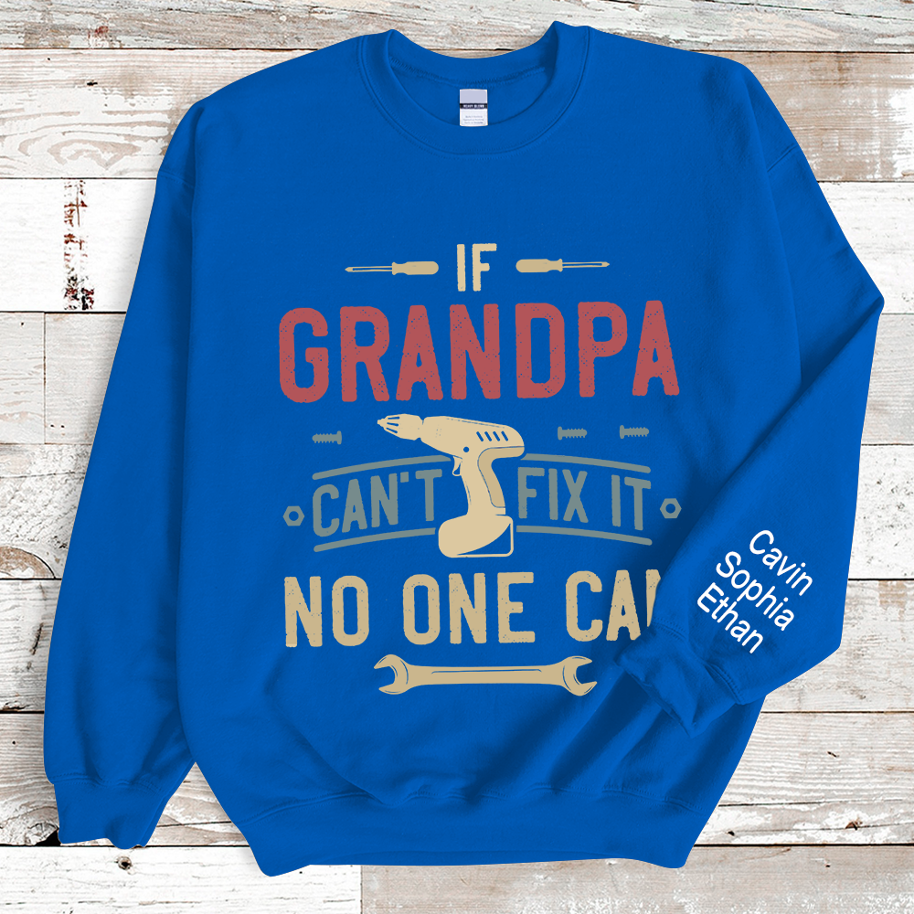 If Grandpa Can't Fix It No One Can Sweatshirt