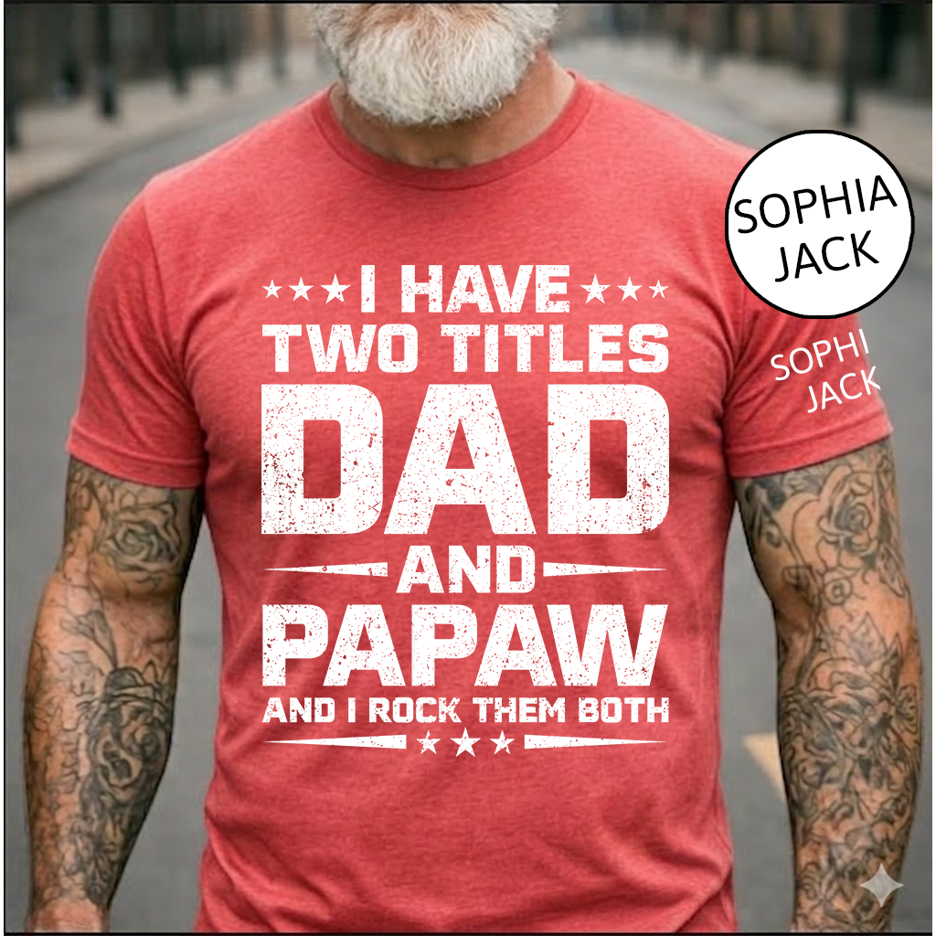 I Have Two Titles Dad and Papaw T-Shirt – Personalized Father Grandfather Gift for Fathers Day Birthday