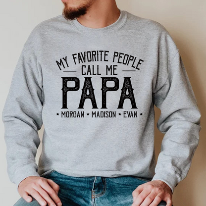 Custom Personalized Grandpa Shirt, My Favorite People Call Me Papa, Father's Day Sweatshirt