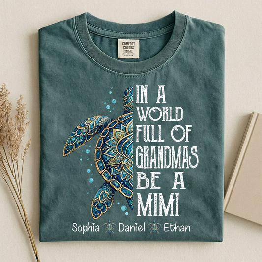 Comfort Colors Personalized Mimi Turtle Shirt, In A World Full Of Grandmas Be A Mimi Tee, Custom Grandkids Names Gift for Grandma