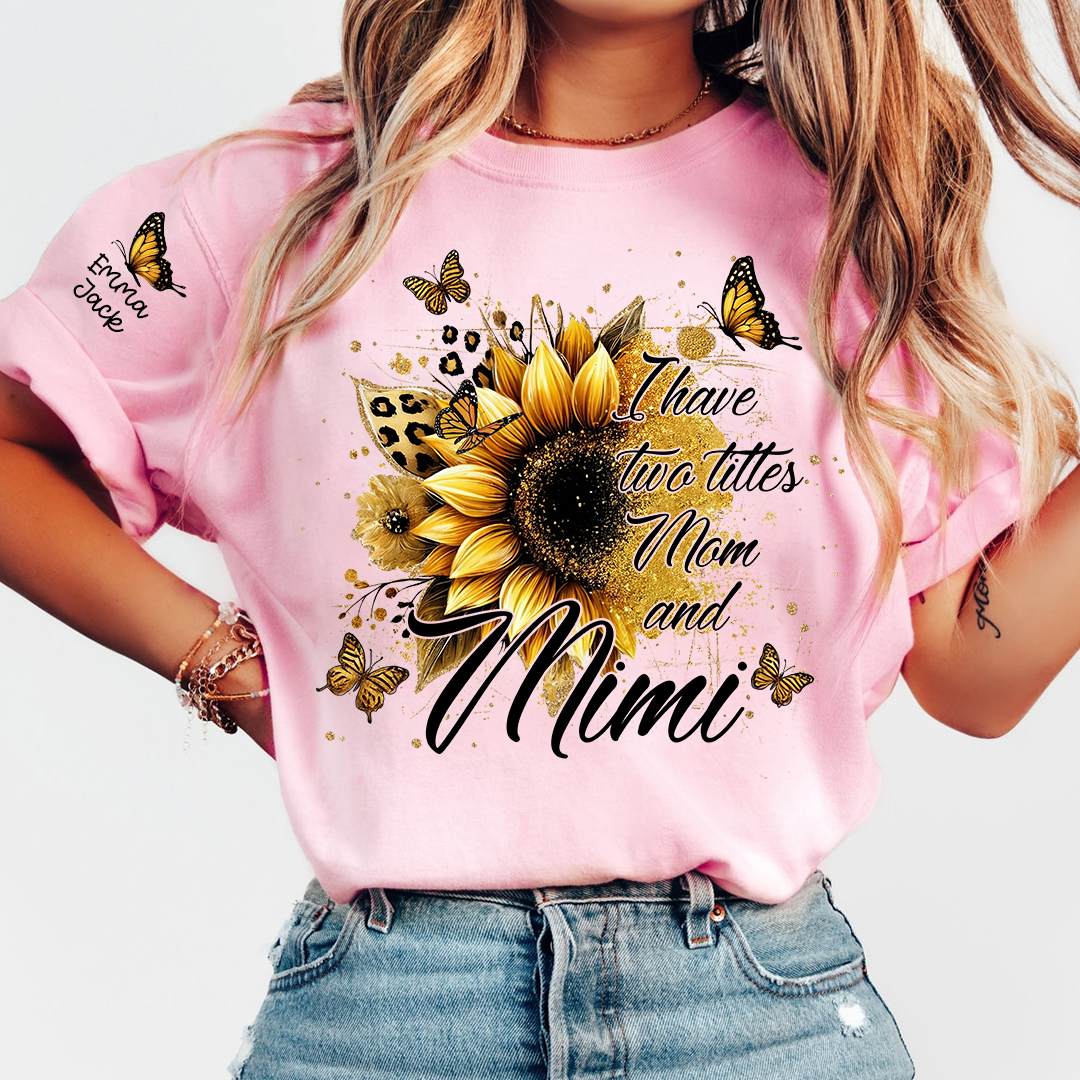 Personalized Mimi Shirt, I Have Two Titles Mom And Mimi with Sunflower and Butterfly Floral Design