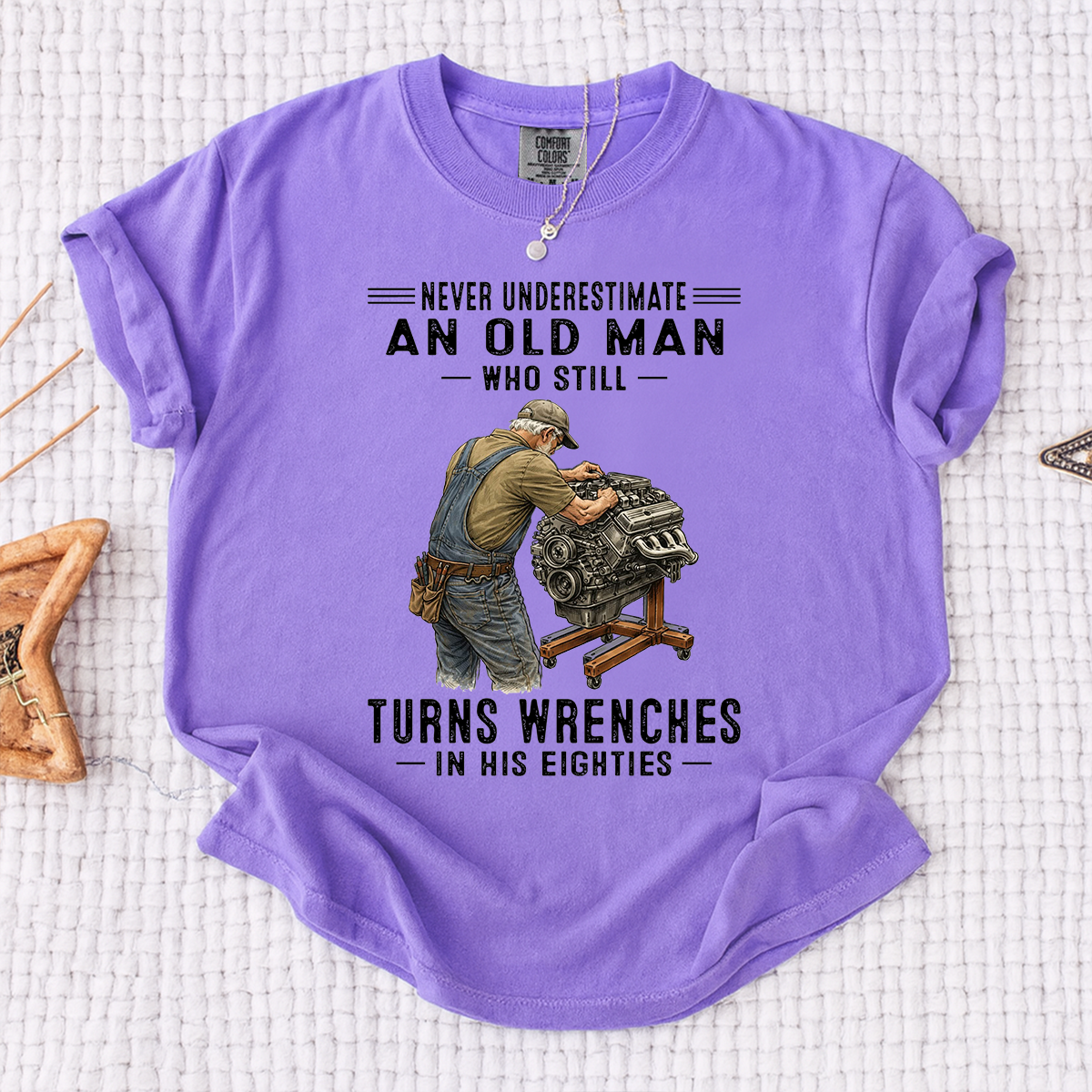 Comfort Colors Never Underestimate An Old Man Who Still Turns Wrenches T-Shirt – Custom Gift for Mechanics in Their Eighties
