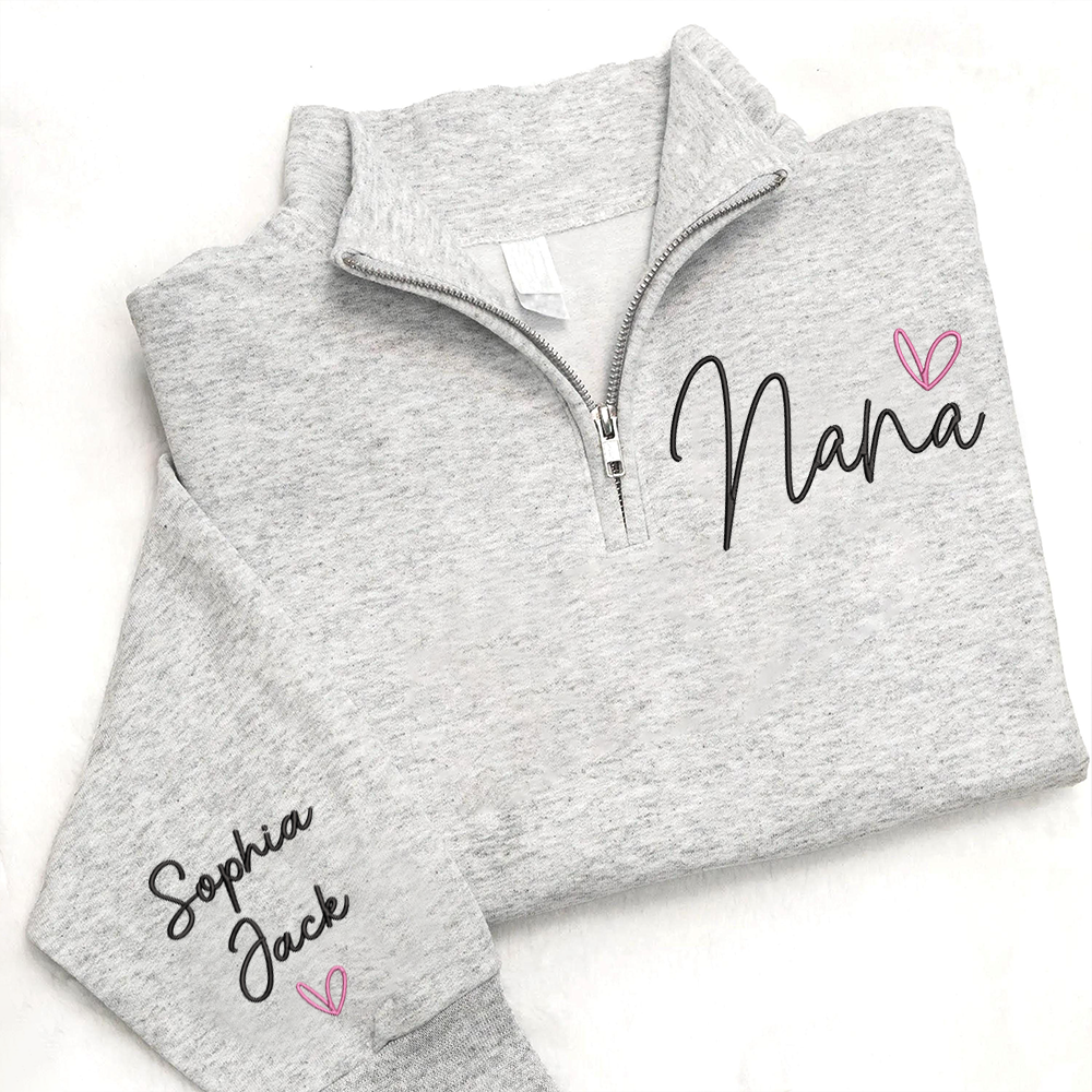 Personalized Nana Zip Sweatshirt With Heart – Custom Name Embroidered Quarter Zip Gift For Grandma