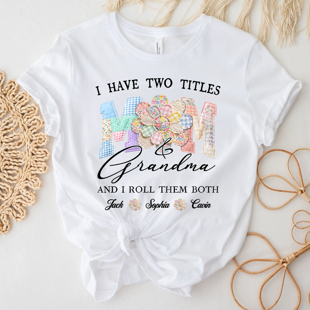 Personalized Mom & Grandma Shirt, I Have Two Titles, And I Roll Them Both with Custom Family Names
