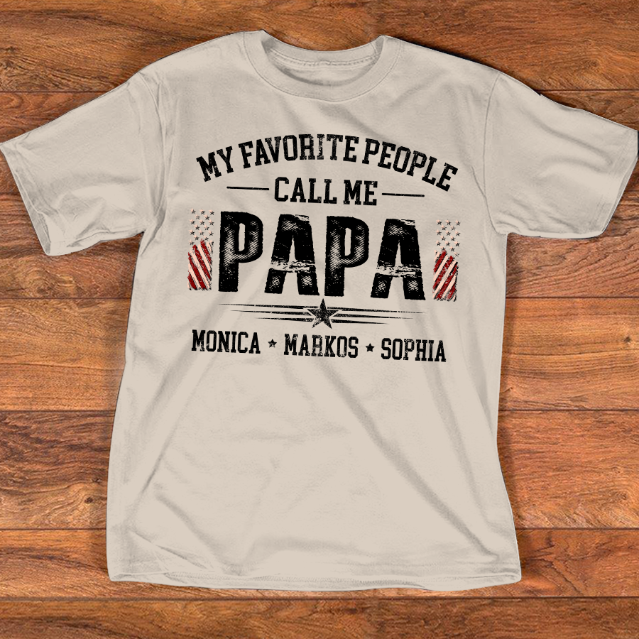 My Favorite People Call Me Papa T Shirt, Custom Papa Shirt with Children Names, Funny Gift for Dad Grandpa, Personalized Family Tee