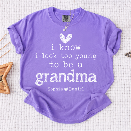 Comfort Colors I Know I Look Too Young to Be a Grandma Shirt Personalized with Grandkids Names Custom Family Name Tee
