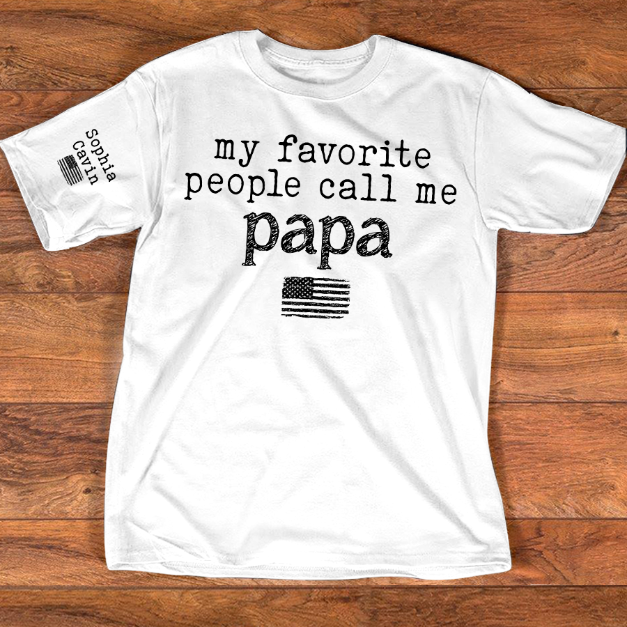 My Favorite People Call Me Papa Shirt, Personalized Papa Tee, American Flag Design, Gift for Dad Grandpa Fathers Day