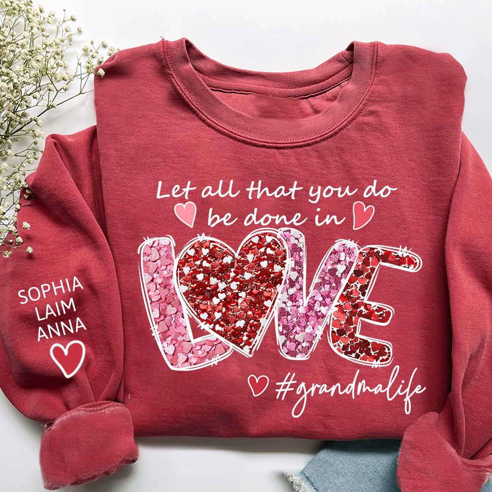 Custom Grandma Life Sweatshirt, Let All That You Do Be Done In Love Design, Personalized Crewneck with Children Names