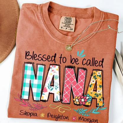 Blessed to Be Called Nana Shirt – Personalized Grandmother T-Shirt with Grandkids' Names – Cute Floral Nana Gift for Grandma, Mother's Day, Birthday