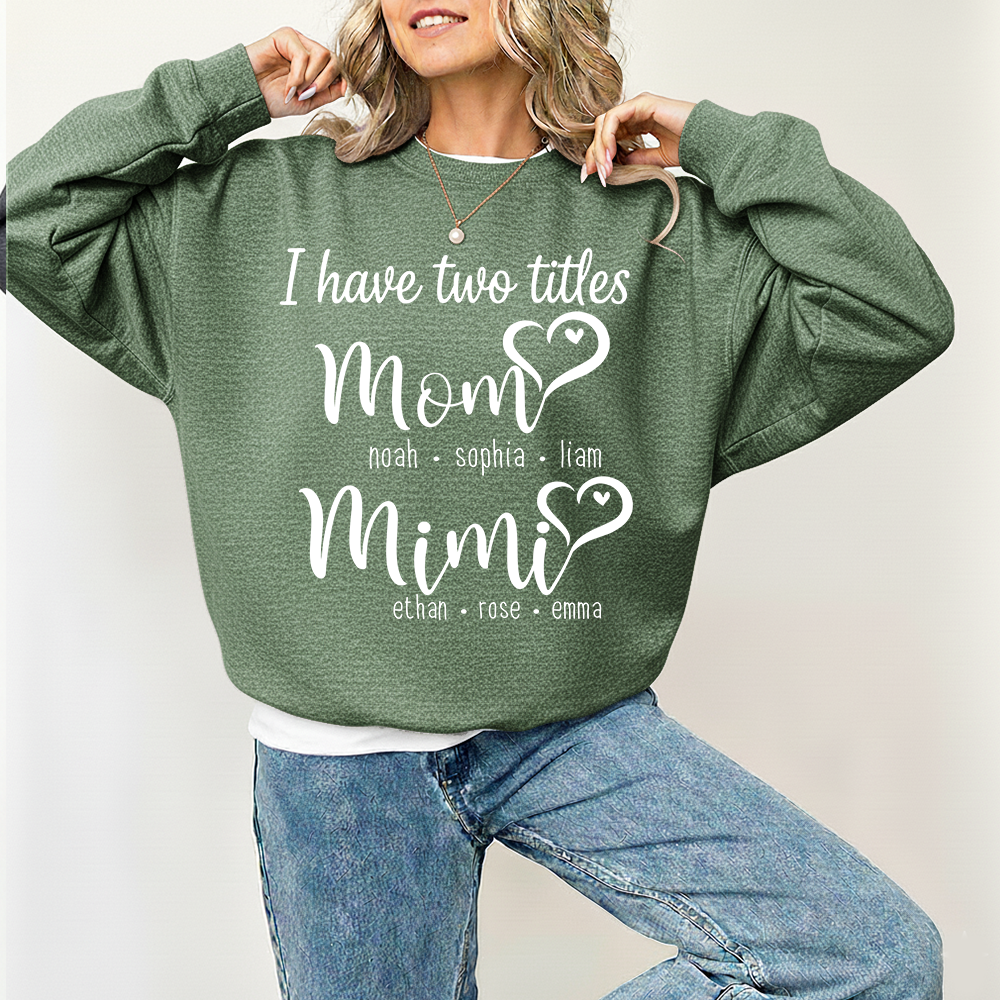 I Have Two Titles Mom Heart And Grandma Sweatshirt, Gift for Grandma and Family