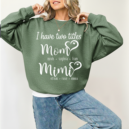 I Have Two Titles Mom Heart And Grandma Sweatshirt, Gift for Grandma and Family