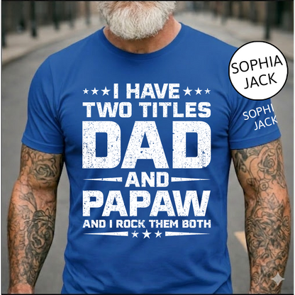 I Have Two Titles Dad and Papaw T-Shirt – Personalized Father Grandfather Gift for Fathers Day Birthday