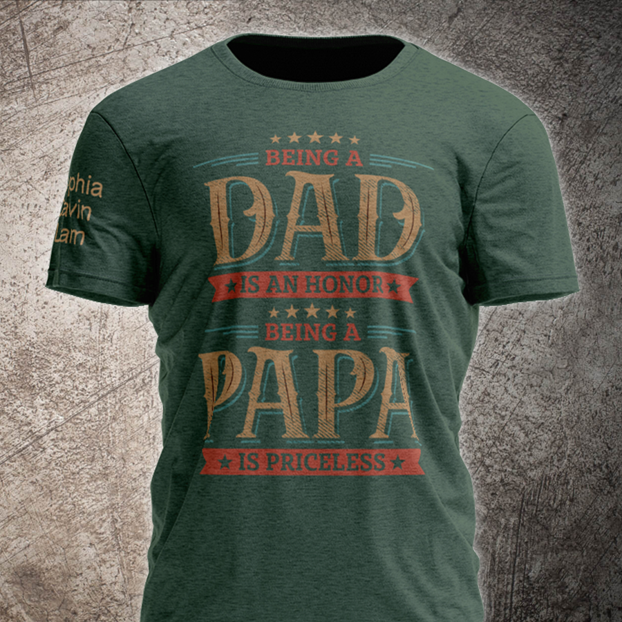 Being A Dad Is An Honor Being A Papa Is Priceless With Kids