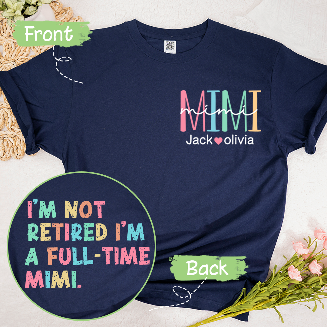 I'm Not Retired I'm A Full Time Grandma T-Shirt, Custom Grandma And Grandkids, Gift for Mother's Day Shirt