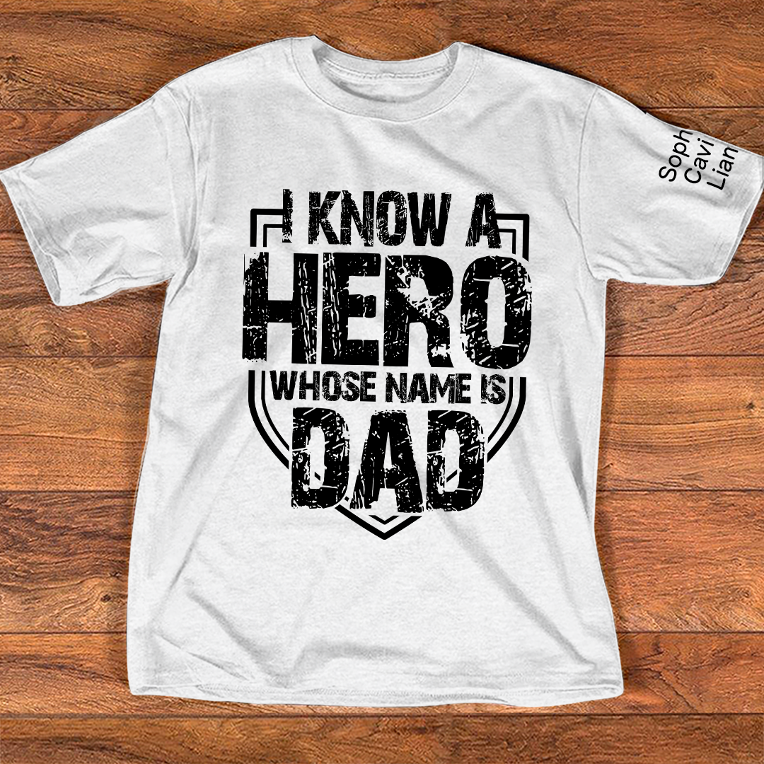 I Know a Hero Whose Name Is Dad Shirt, Personalized Dad T-Shirt with Custom Names