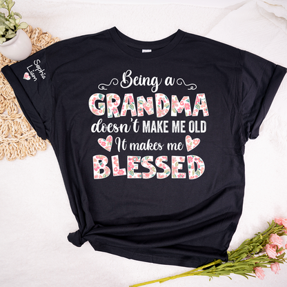 Being a Grandma Doesn't Make Me Old, It Makes Me Blessed T Shirt, Perfect Gift for Grandmothers