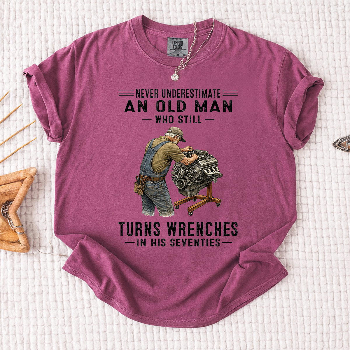 Comfort Colors Never Underestimate An Old Man Who Still Turns Wrenches in His Seventies T-Shirt – Custom Gift for Mechanics