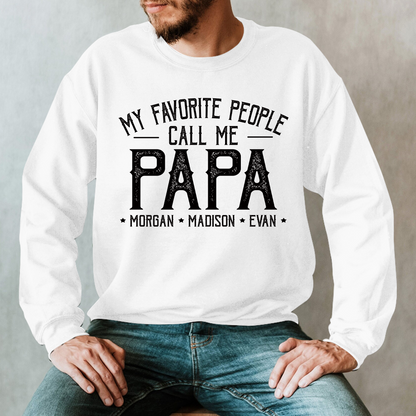 Custom Personalized Grandpa Shirt, My Favorite People Call Me Papa, Father's Day Sweatshirt