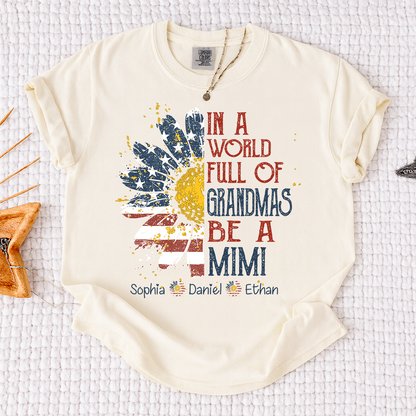 Comfort In a World Full of Grandmas Be a Grandma Shirt, Personalized Patriotic Grandma Shirt with Custom Names