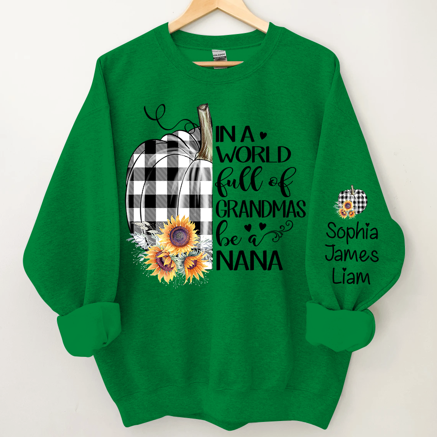 Personalized In a world full of grandmas be a nana pumpkin Sweatshirt