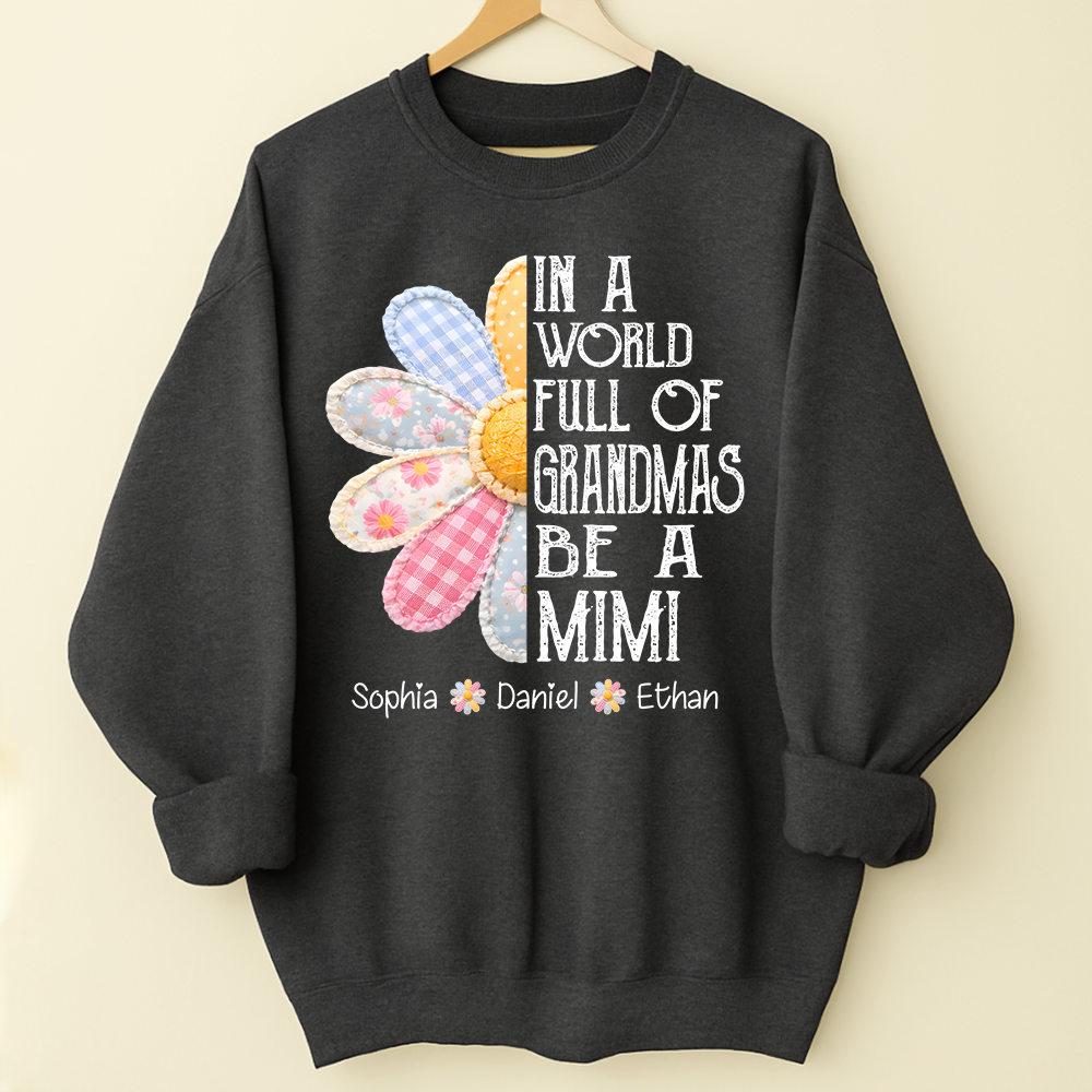 Personalized In a World Full of Grandmas Be a MIMI Sweatshirt, Custom Family Names, Perfect Gift for Mimi