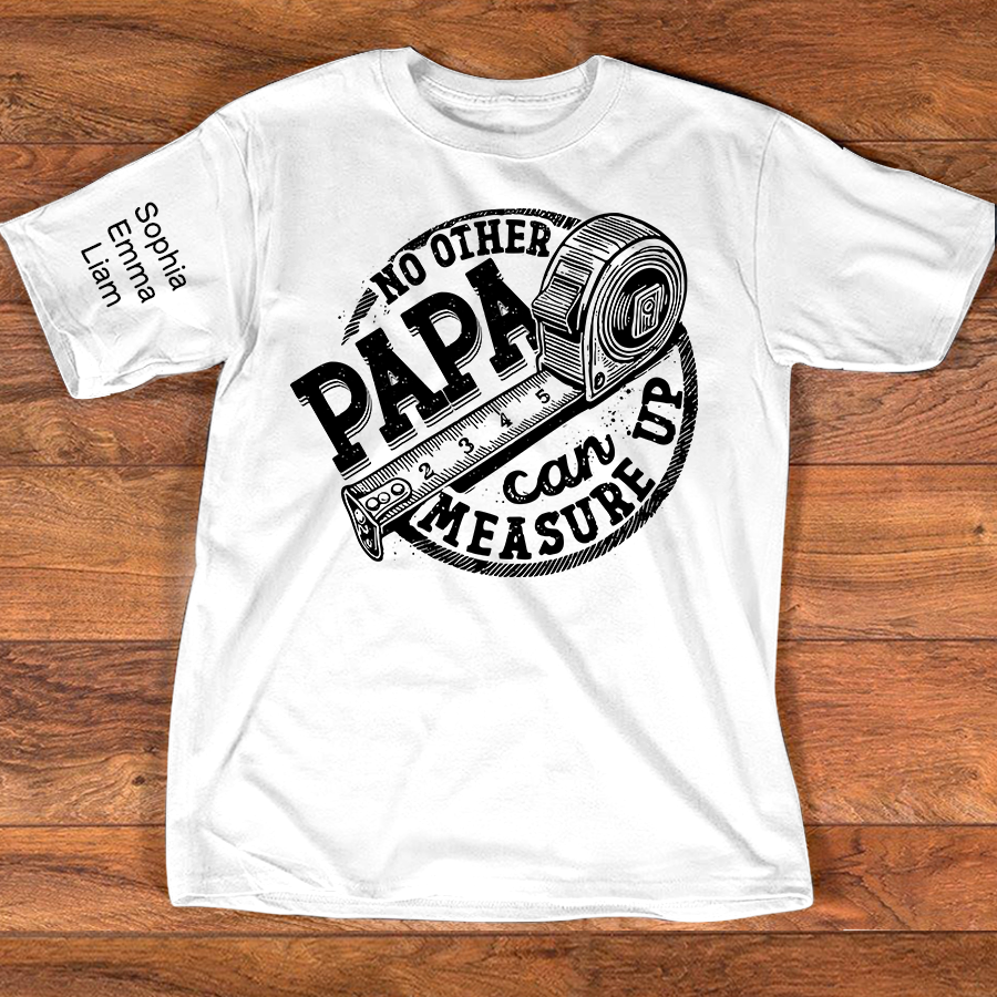No Other Papa Can Measure Up Shirt, Funny Papa T Shirt With Measuring Tape Graphic