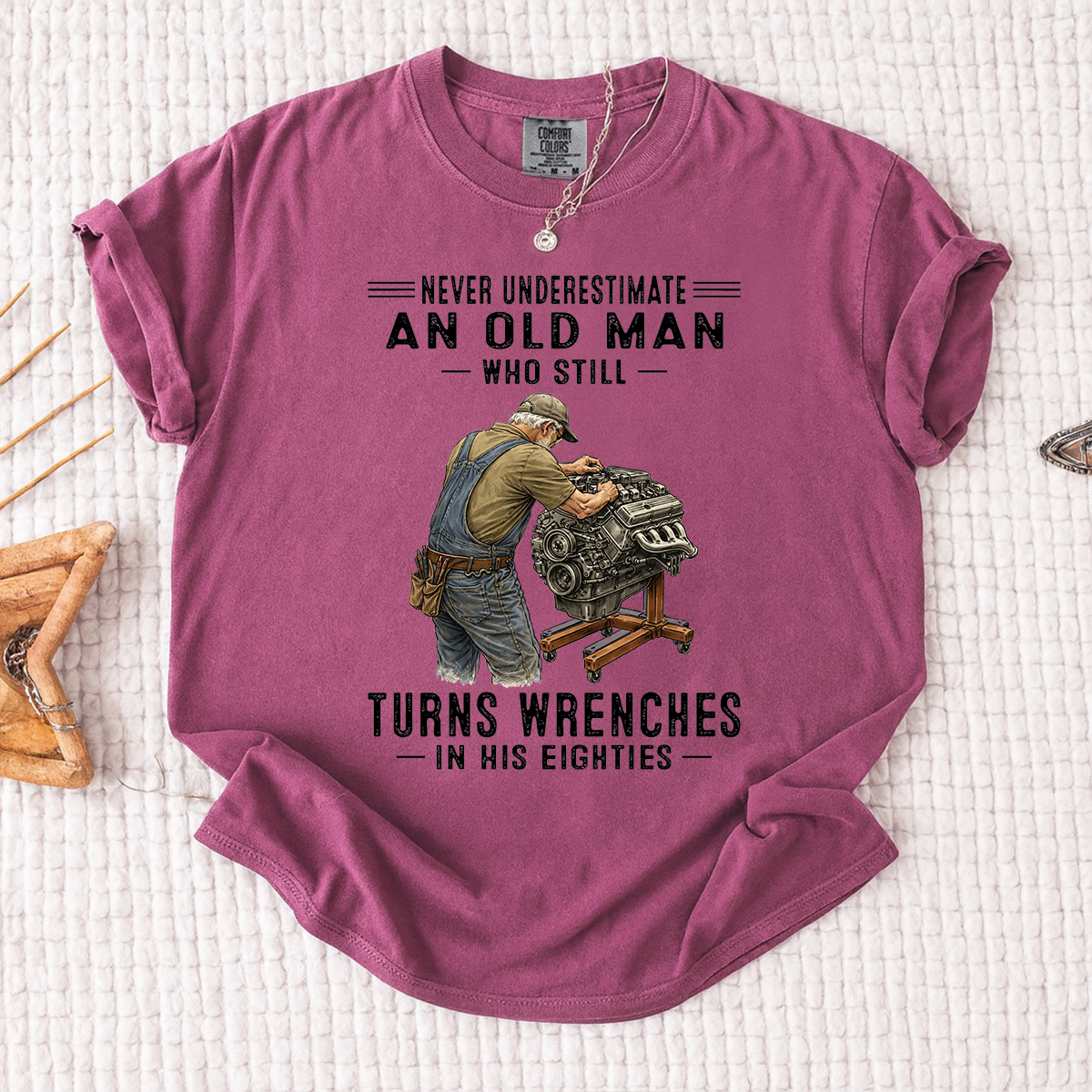Comfort Colors Never Underestimate An Old Man Who Still Turns Wrenches T-Shirt – Custom Gift for Mechanics in Their Eighties