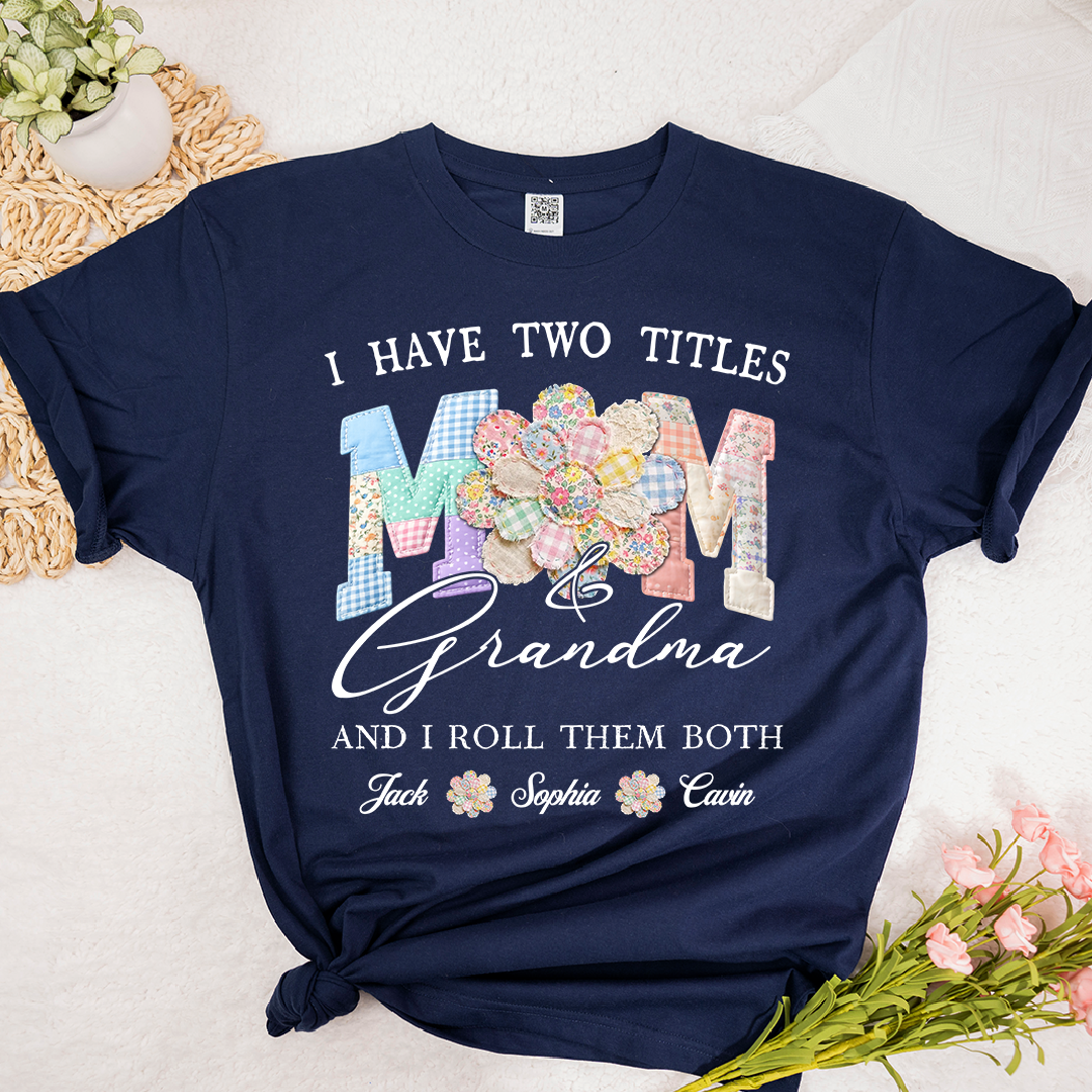 Personalized Mom & Grandma Shirt, I Have Two Titles, And I Roll Them Both with Custom Family Names