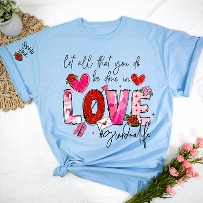 Let All That You Do Be Done in Love Shirt, Grandma Life Floral Quote T-Shirt