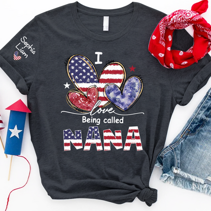 I Love Being Called Nana Shirt, Patriotic Nana T-Shirt with American Flag Hearts, Fourth of July Gift for Grandma