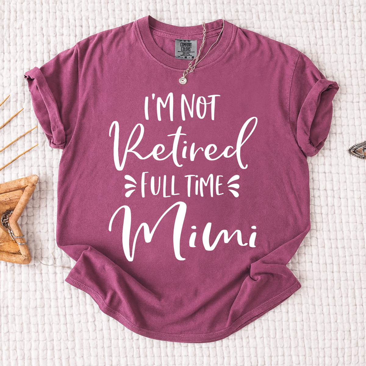 Comfort Colors I'm Not Retired Full Time Mimi Shirt, Custom Mimi Grandma Shirt, Funny Family Gift, Personalized Nana Tee
