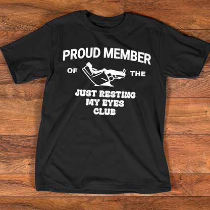 Proud Member Of The Just Resting My Eyes Club Shirt, Funny Relaxing Quote T Shirt For Men