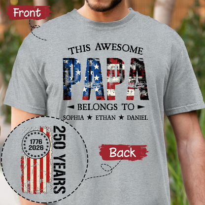 Custom This Awesome Papa Belongs To Shirt, Personalized with Grandkids Names, 250 Years American Flag Design