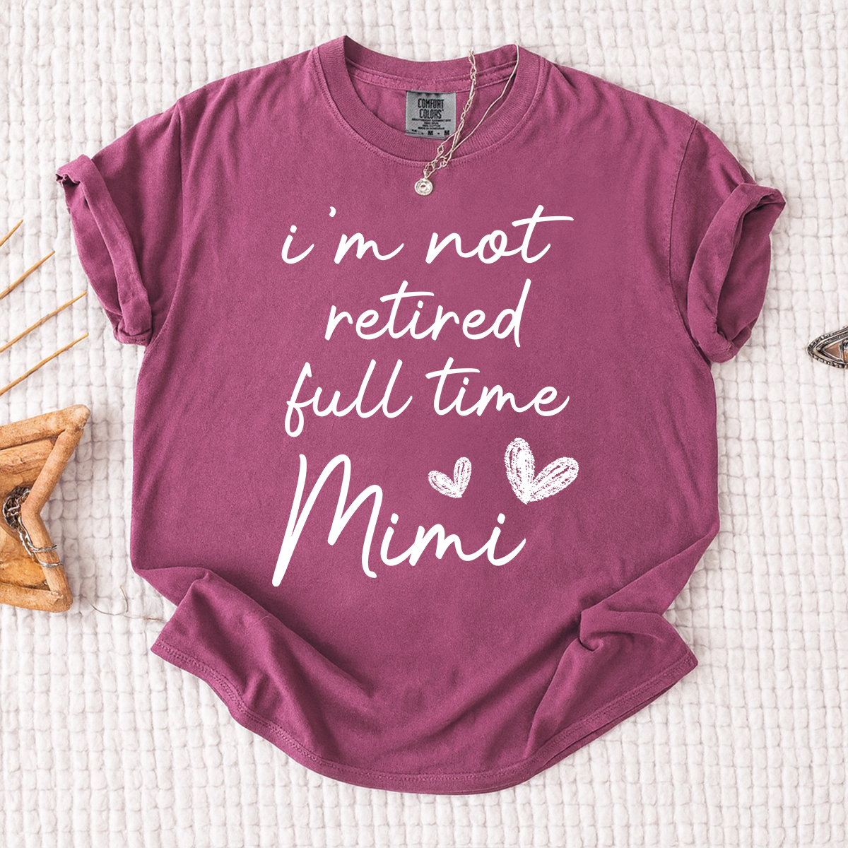 Comfort Colors I'm Not Retired Full Time Mimi Shirt, Custom Mimi Grandma T Shirt, Cute Family Shirt, Personalized Gift for Mimi