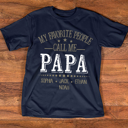 My Favorite People Call Me Papa Shirt, Personalized Papa T-Shirt with Custom Family Names
