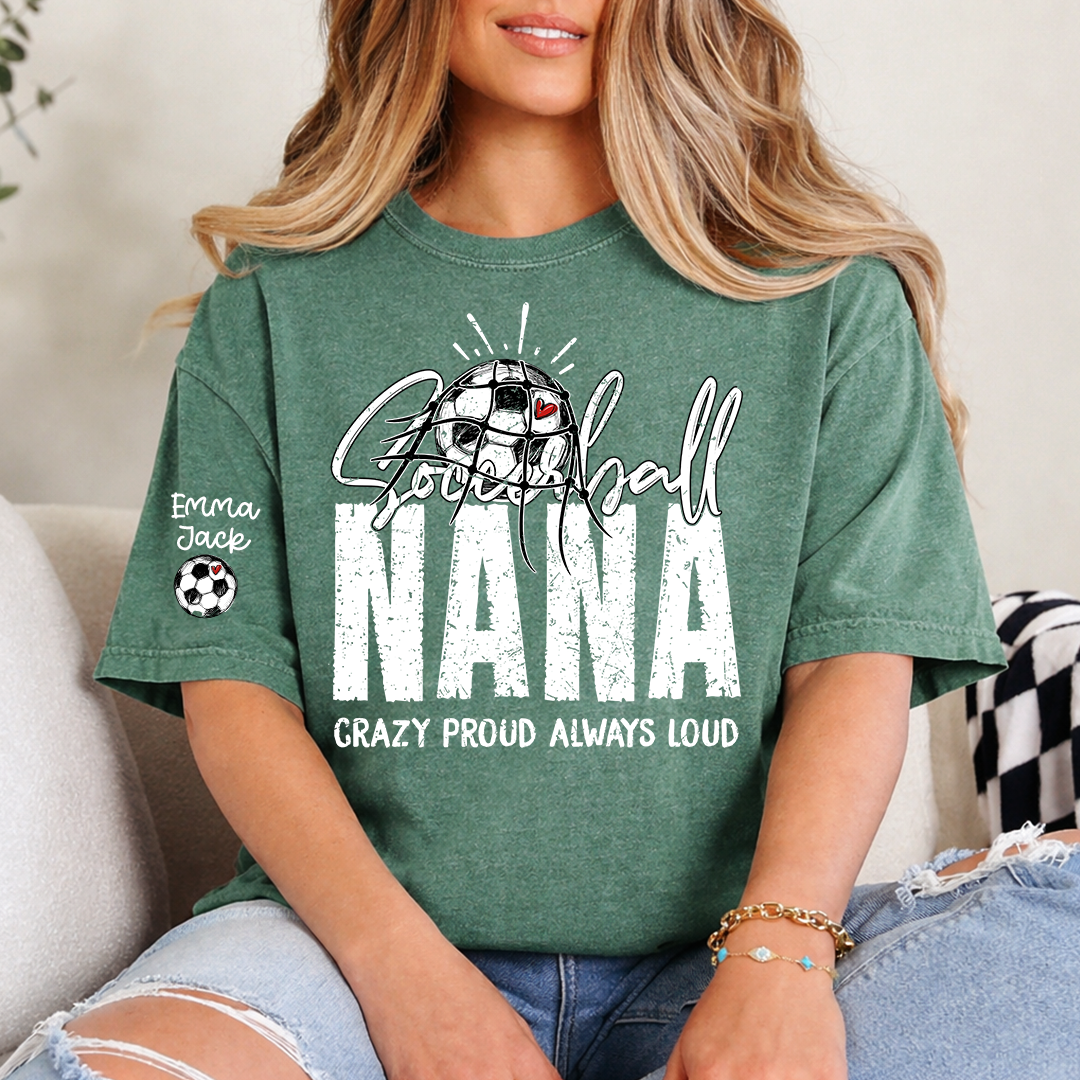 Soccer Ball Nana Shirt Personalized with Grandkids Names, Crazy Proud Always Loud Game Day T Shirt