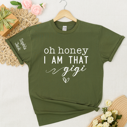 Custom Gigi Shirt, Personalized 'Oh Honey I Am That Gigi' T-Shirt with Names, Gifts for Grandmothers, Mother's Day Apparel