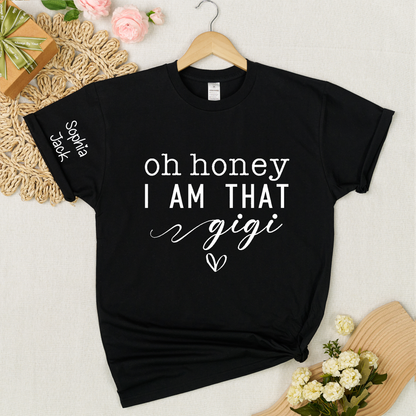 Custom Gigi Shirt, Personalized 'Oh Honey I Am That Gigi' T-Shirt with Names, Gifts for Grandmothers, Mother's Day Apparel