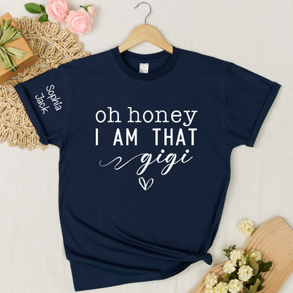 Custom Gigi Shirt, Personalized 'Oh Honey I Am That Gigi' T-Shirt with Names, Gifts for Grandmothers, Mother's Day Apparel