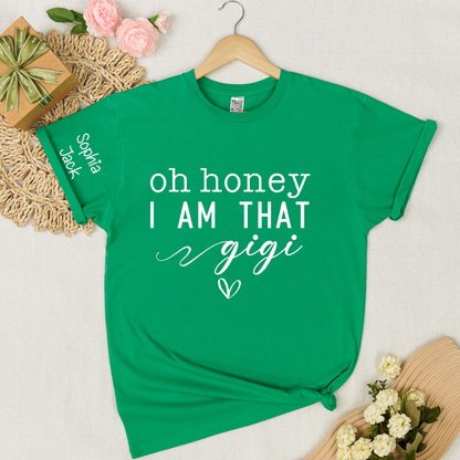 Custom Gigi Shirt, Personalized 'Oh Honey I Am That Gigi' T-Shirt with Names, Gifts for Grandmothers, Mother's Day Apparel