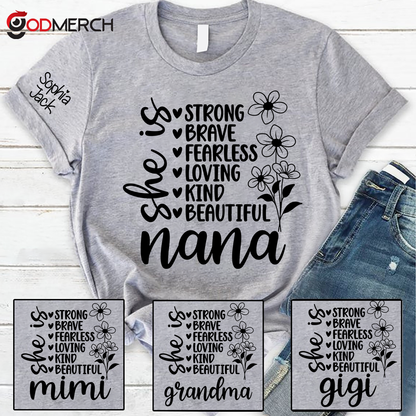 Personalized "She Is Strong, Brave, Fearless, Loving, Kind, Beautiful" T-Shirt – Custom Nana, Mimi, Grandma, Gigi Shirts, Perfect Gift for Mother’s Day, Birthday