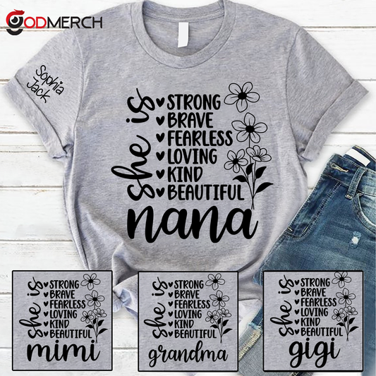 Personalized "She Is Strong, Brave, Fearless, Loving, Kind, Beautiful" T-Shirt – Custom Nana, Mimi, Grandma, Gigi Shirts, Perfect Gift for Mother’s Day, Birthday