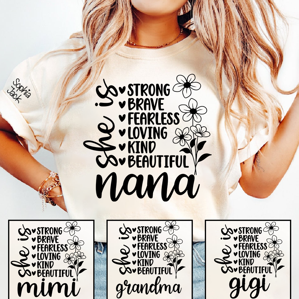 Personalized "She Is Strong, Brave, Fearless, Loving, Kind, Beautiful" T-Shirt – Custom Nana, Mimi, Grandma, Gigi Shirts, Perfect Gift for Mother’s Day, Birthday