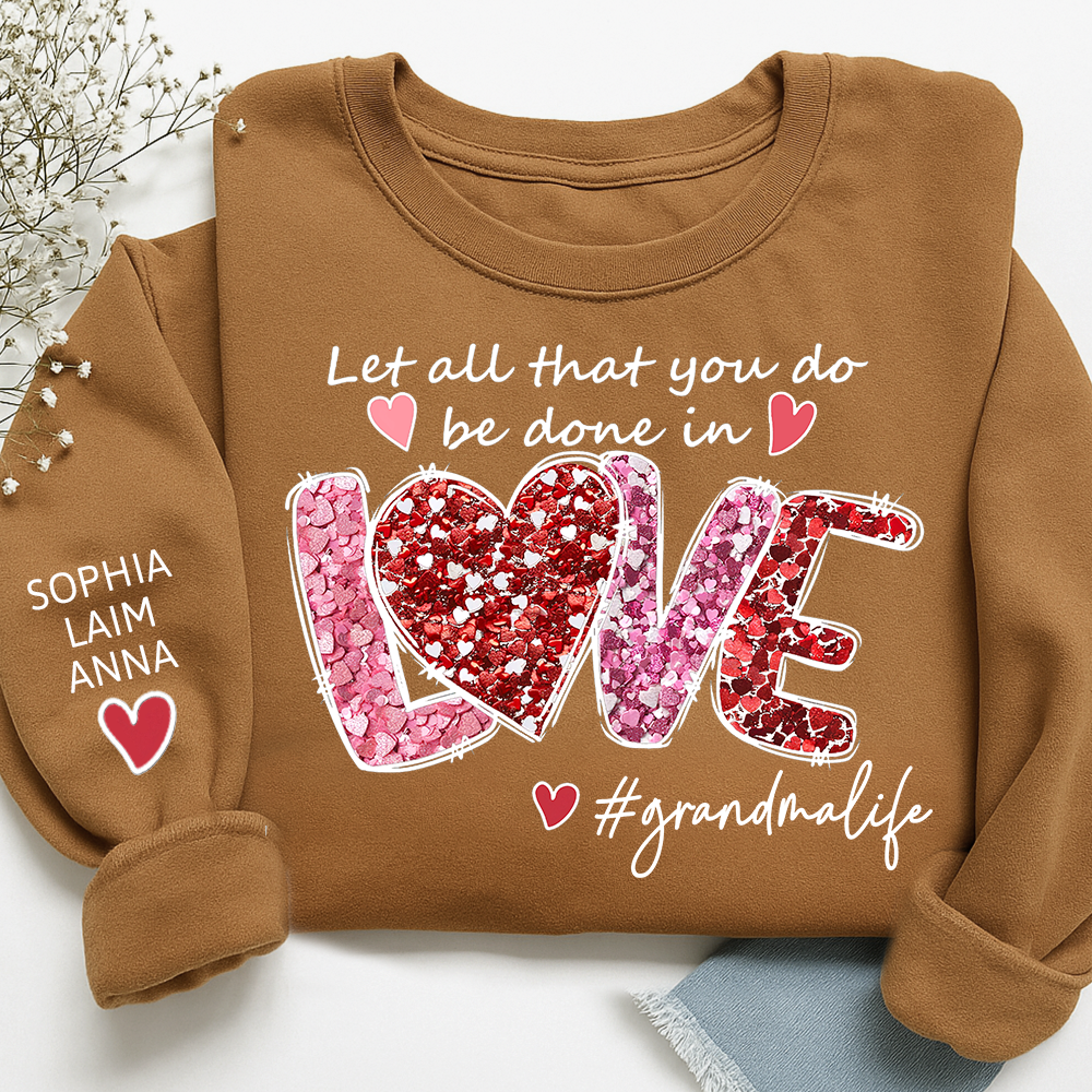 Custom Grandma Life Sweatshirt, Let All That You Do Be Done In Love Design, Personalized Crewneck with Children Names