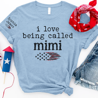 I Love Being Called Mimi T Shirt, Custom Mom Shirt with American Flag Design, Perfect Gift for Mother's Day
