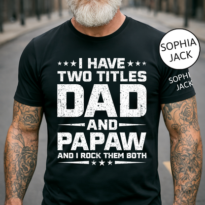 I Have Two Titles Dad and Papaw T-Shirt – Personalized Father Grandfather Gift for Fathers Day Birthday